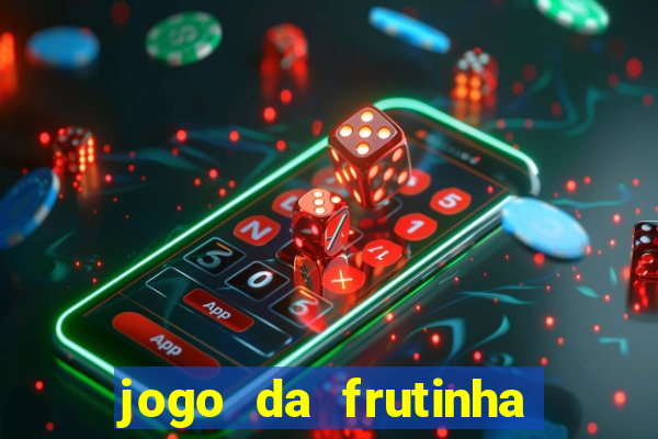 jogo da frutinha da dinheiro